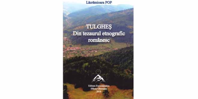 Un debut editorial promiţător: volumul „Tulgheş. Din tezaurul etnografic românesc”, de Lăcrămioara Pop